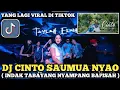 Download Lagu DJ CINTO SAUMUA NYAO ( INDAK TABAYANG NYAMPANG BAPISAH ) SOUN BREAKBEAT TERBARU VIRAL DI TIKTOK 2025