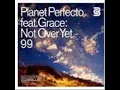1999 - Planet Perfecto feat. Grace - Not Over Yet (B1 Breeder's It Is New Remix).wmv