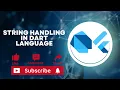 Strings and String Interpolation in Dart Dart String