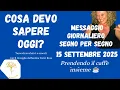 Download Lagu 15 SETTEMBRE 2025 MESSAGGIO GIORNALIERO SEGNO PER SEGNO COSA DEVO SAPERE OGGI? Caffè con rinforzo! 