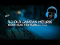 DJ Old Jangan Melirik Nanti Kau Tertarik || Terbaru 2022 Slow Full Bass || DJ TUYAN 🎶