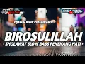 Download Lagu DJ SHOLAWAT TERBARU SLOW BASS||DJ BIROSULILLAHI WAL BADAWI||spesial bulan ramadhan