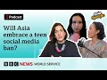 Is banning kids from social media smart or extreme? - Asia Specific podcast - BBC World Service