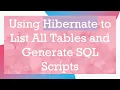 Using Hibernate to List All Tables and Generate SQL Scripts