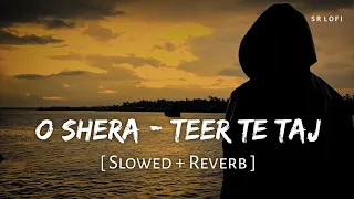 o shera teer te taj slowed reverb manmohan waris kamal heer kesari 2 sr lofi