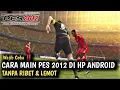100% BERHASIL ‼️BEGINI CARA MAIN PES 2012 DI ANDROID EMULATOR PLAYSTATION 2 