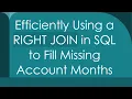 Efficiently Using a RIGHT JOIN in SQL to Fill Missing Account Months