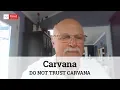 Carvana Reviews - DO NOT TRUST CARVANA Pissed Consumer Interview