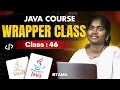 Java Programming 2025 Ep 46 WRAPER CLASS in Java With sample program in