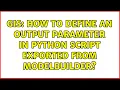GIS How to define an output parameter in Python script exported from ModelBuilder 3 Solutions