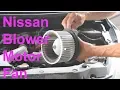 Nissan Heater Blower Motor Fan Replacement