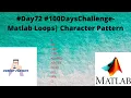 - Matlab Loops Character Pattern