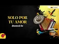Solo Por Tu Amor, Binomio De Oro, Video Letra - Sentir Vallenato