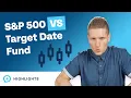 Should You Invest in the S P 500 or in a Target Date Index Fund