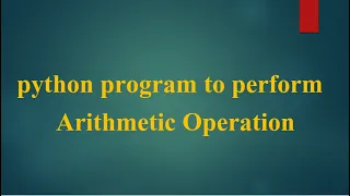 python program to perform Arithmetic Operation