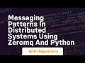Messaging patterns in distributed systems using zeromq and python