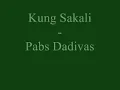 Kung Sakali - Pabs Dadivas