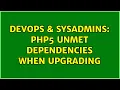 DevOps SysAdmins PHP5 unmet dependencies when upgrading 2 Solutions