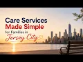 Care Services Made Simple for Families in Jersey City
