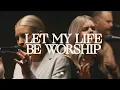 Download Lagu Let My Life Be Worship -  Bethel Music, Jenn Johnson, feat. Michaela Gentile