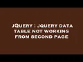 jQuery jquery data table not working from second page