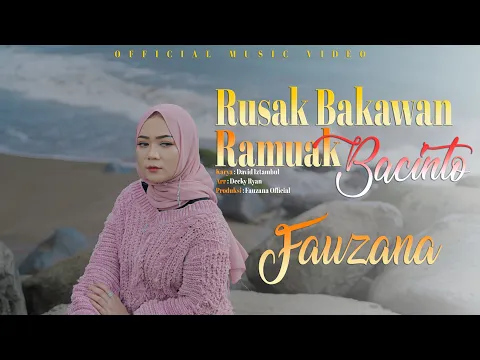 Download MP3 Fauzana - Rusak Bakawan Ramuak Bacinto (Official Music Video)