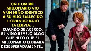 UN MILLONARIO VIO A UN NIÑO IDÉNTICO A SU HIJO FALLECIDO LLORANDO EN LA CALLE... CUANDO SE ACERCÓ...