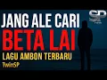 Download Lagu Jang Ale Cari Beta Lai | Lagu Ambon Terbaru | Official Lyric Video | TwinSP