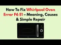 How To Fix Whirlpool Oven Error F6 E1 - Meaning Causes Simple Repair
