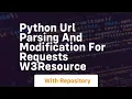 Python URL Parsing and Modification for Requests w3resource