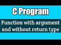 Write a c program to demonstrate function with argument and without return type vision academy