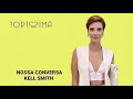 Nossa Conversa - Kell Smith : Trilha sonora de "Topíssima"
