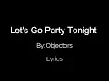 Download Lagu Let's Go Party Tonight - Objectors Lyrics
