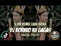 Download Lagu DJ BORNEO KU GAGAS || REMIX LAGU DAYAK KALBAR  TERBARU || By_Perdi AT