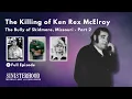 The Killing of Ken Rex McElroy - Part 2 Episode 307 Sinisterhood Podcast