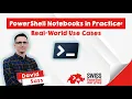 PowerShell Notebooks in Practice Real World Use Cases - David Sass