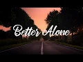 Josh A \u0026 Jake Hill - Better Alone (Lyrics)