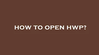 How to open hwp