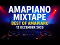 Amapiano Mixtape - Best Of Amapiano 12 December 2025 (By.AlexmusiqofficialDj) 