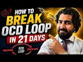 How to Break OCD LOOP in 21 days by Psychologist Ayush Chandra Best in India