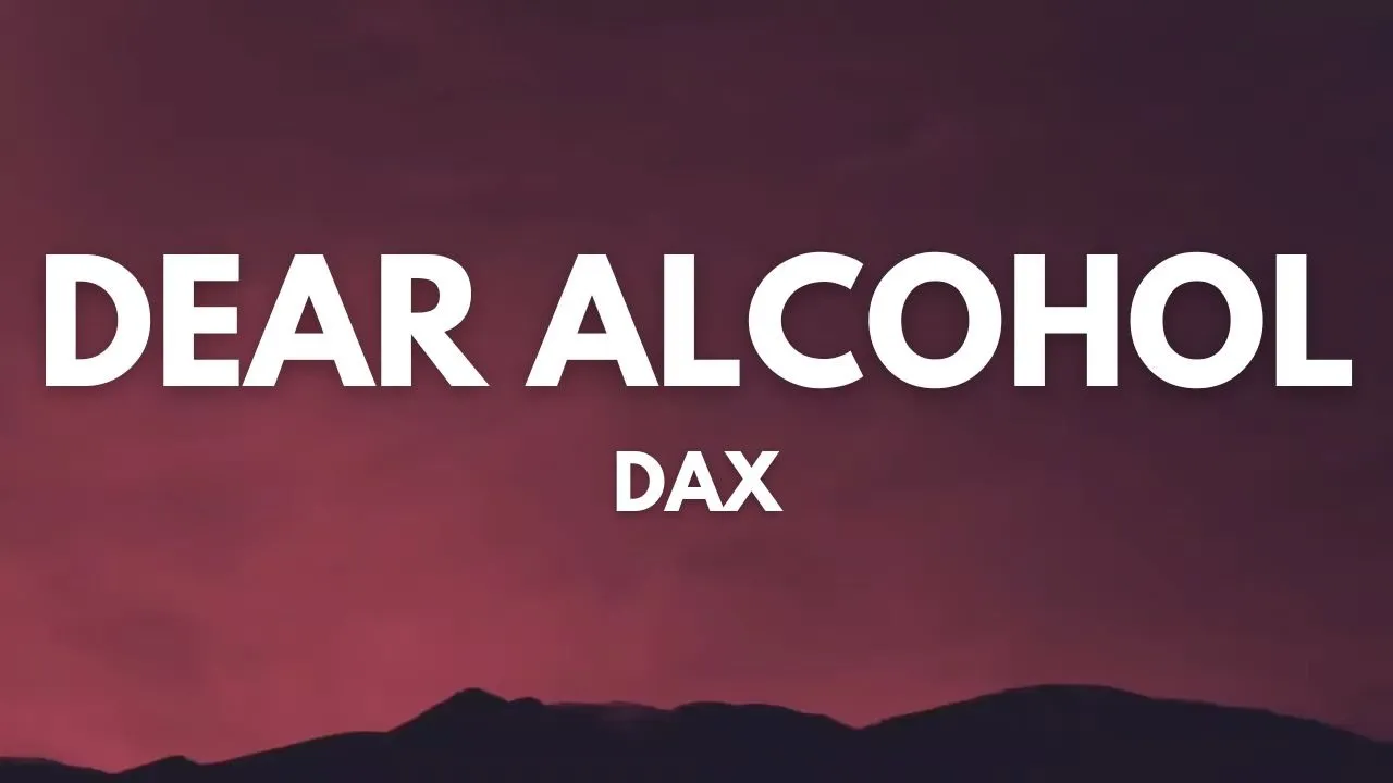 Dax - Dear Alcohol (Lyrics) | Ed Sheeran, Passenger... Dax - Dear Alcohol (Lyrics) | Ed Sheeran, Passenger...