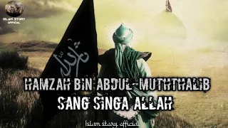 hamzah bin abdul muththalib sang singa allah paman rasulullah saw
