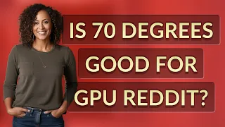 Is 70 degrees good for GPU reddit