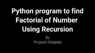 Python Program to find factorial of number using Recursion