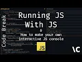 Running JavaScript with Javascript and how to use it to make your own Interactive JS Console
