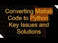 Converting Matlab Code to Python Key Issues and Solutions
