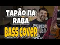 Download Lagu TAPÃO NA RABA | BASS COVER