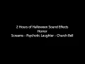 2 Hours Halloween Sound Effects Horror Screams NOT FOR YOUNG CHILDREN