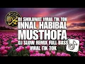 Download Lagu DJ INNAL HABIBAL MUSTHOFA ( DJ SHOLAWAT SLOW REMIX FULL BASS VIRAL TIK TOK )