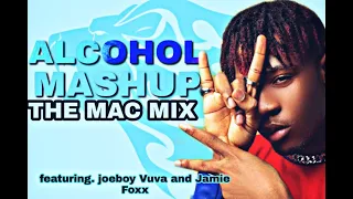 joeboy alcohol mashup the macmix afrobeat bill yangu dj perez lewa